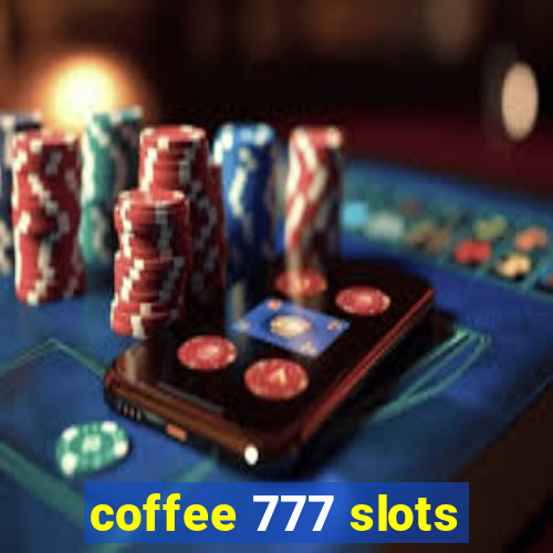 coffee 777 slots